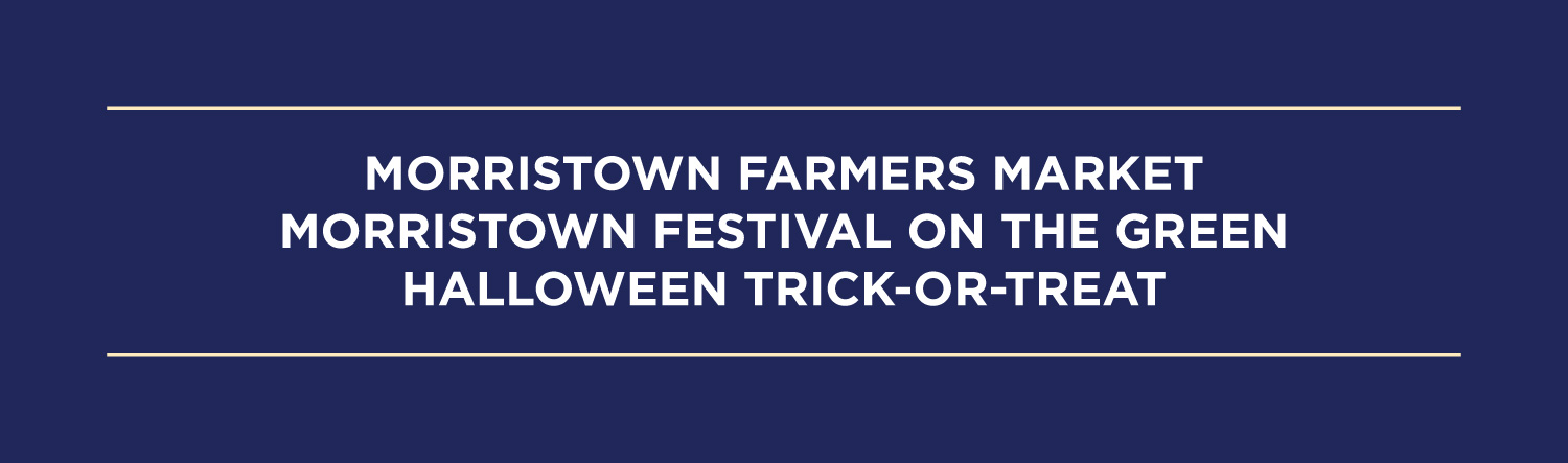 Morristown Farmers Market, Morristown Festival on the Green, Halloween Trick-or-Treat