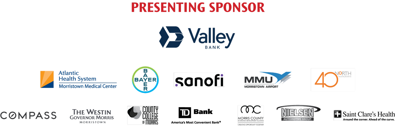 Presenting Sponsor: Valley Bank, Atlantic Health System Morristown Medical Center, Bayer, Sanofi, MMU Morriston Airpot, 40 North Restaurants, Compass, The Westin Governor Morris Morristown, County College of Morris, TD Bank, Morris County Economic Development Alliance, Nielson Automotive Group, Saint Clare's Health